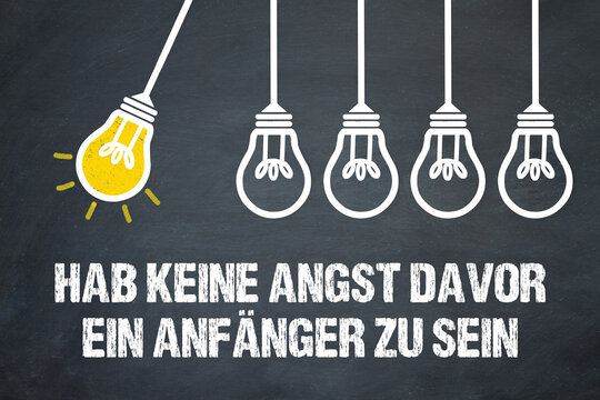 Hab keine Angst davor ein Anf&auml;nger zu sein