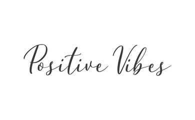 Positive Vibes quote. Calligraphy lettering. Vector motivation phrase. Hand drawn style typo.