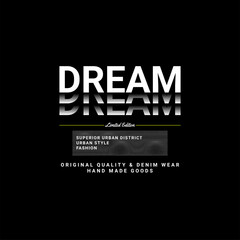 Dream writing design, suitable for screen printing t-shirts, clothes, apparel, jackets and others