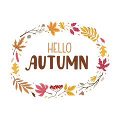 Oval colorful autumn frame, garland, wreath or border. Rowan berries and leaves, oak and maple leaves. With inscription inside. Vector illustration in modern flat organic style. Isolated on white.