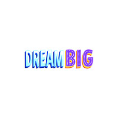 Dream Big Lettering Vector On White Background