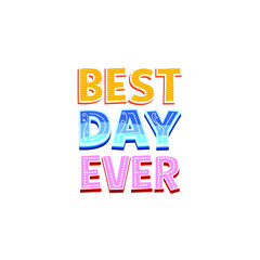 Best Day Ever Lettering Vector On White Background