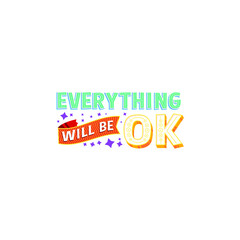 Everything Will Be Ok Lettering Vector On White Background