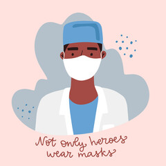 Doctor character wearing blue uniform, white coat. Male medicine worker. Calligraphy of Not only heroes wear masks. Vector illustration in flat design. Greeting card to National doctor's day.