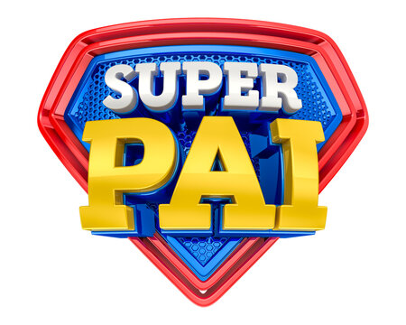 Label for marketing composition in Brazil, super father. The phrase Super Pai means super Dad. 3D illustration.