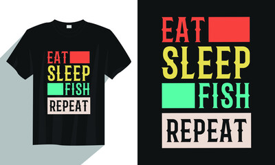 eat sleep fish repeat fishing t shirt, vintage fishing t shirt, typography fishing t shirt, fishing quote t shirt