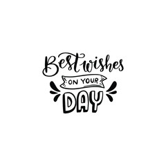 Best Wishes On Your Day Lettering Vector On White Background