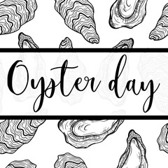 Oyster day vector illustration. Hand drawn open and closed clam shells. Black outline, doodle. Food sketch. Seafood. Text on the background of sea animals. Monochrome. Bivalve mollusc, pattern. © shamanistik_art