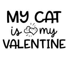 my cat is my valentine inspirational funny quotes, motivational positive quotes, silhouette arts lettering design