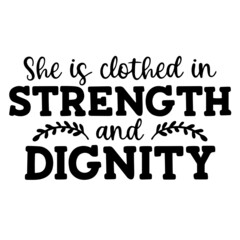 she is clothed in strength and dignity inspirational funny quotes, motivational positive quotes, silhouette arts lettering design