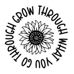 grow through what you go through inspirational funny quotes, motivational positive quotes, silhouette arts lettering design