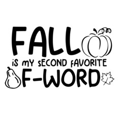 fall is my second favorite f word inspirational funny quotes, motivational positive quotes, silhouette arts lettering design