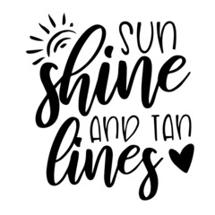 sunshine and tan lines inspirational quotes, motivational positive quotes, silhouette arts lettering design