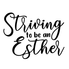 striving to be an esther inspirational quotes, motivational positive quotes, silhouette arts lettering design