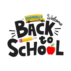 Welcome back to school vector illustration with cartoon school bus, yellow pencil and red apple. Hand drawn education concept with lettering for poster, print, card, banner, marketing promotion.
