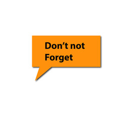 Do not Forget Reminder speech bubble isolated on