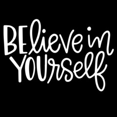 believe in yourself on black background inspirational quotes,lettering design