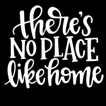 there's no place like home on black background inspirational quotes,lettering design