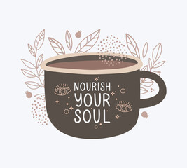 Hand-drawn hot drink cup and lettering. The inscription "nourish you soul". Doodle ornament. Leaves, dots, stars, and eyes. Design for poster, banner, print. Mental health, calm, harmony and rest