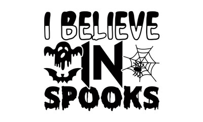 I believe in spooks- Halloween t shirts design is perfect for projects, to be printed on t-shirts and any projects that need handwriting taste. Vector eps