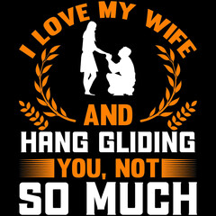 i love my wife and hang gliding you, not so much