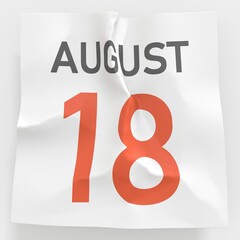 August 18 date on crumpled paper page of a calendar, 3d rendering