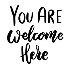 You are welcome here. Lettering phrase on white background. Design element for greeting card, t shirt, poster. Vector illustration