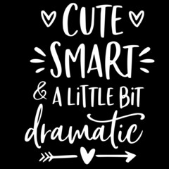 cute smart a little bit dramatic on black background inspirational quotes,lettering design