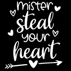 mister steal your heart on black background inspirational quotes,lettering design
