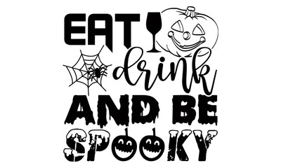 Eat drink and be spooky- Halloween t shirts design is perfect for projects, to be printed on t-shirts and any projects that need handwriting taste. Vector eps