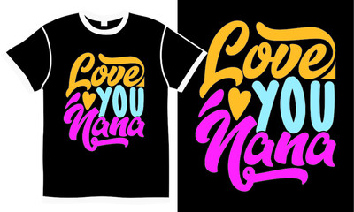 love you nana t shirt design concept, love nana, funny nana gift, nana design apparel vector illustration