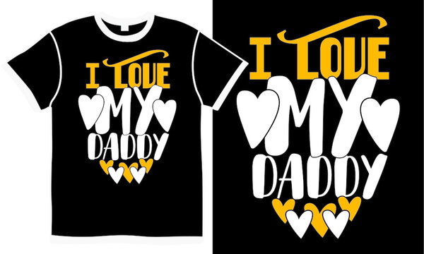 I Love My Daddy Loved By Dad, I Love Daddy Design, New Daddy, Birthday Gift For Father's Day Design, Cool Daddy Design Clothing