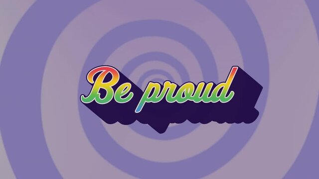 Animation of be proud text in colourful letters on blue background