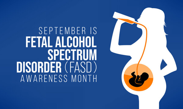International Fetal alcohol spectrum disorder awareness month (FASD) is observed every year in September, in recognition of the importance of alcohol free pregnancy. Vector illustration