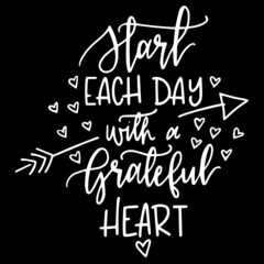 Fototapeta na wymiar start each day with grateful heart on black background inspirational quotes,lettering design