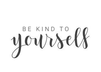 Vector Stock Illustration. Handwritten Lettering of Be Kind To Yourself. Template for Banner, Postcard, Poster, Print, Sticker or Web Product. Objects Isolated on White Background.