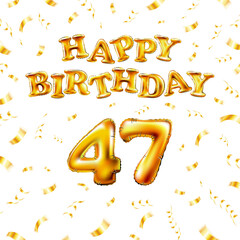 Golden number forty seven metallic balloon. Happy Birthday message made of golden inflatable balloon. 47 number etters on white background. fly gold ribbons with confetti. vector illustration