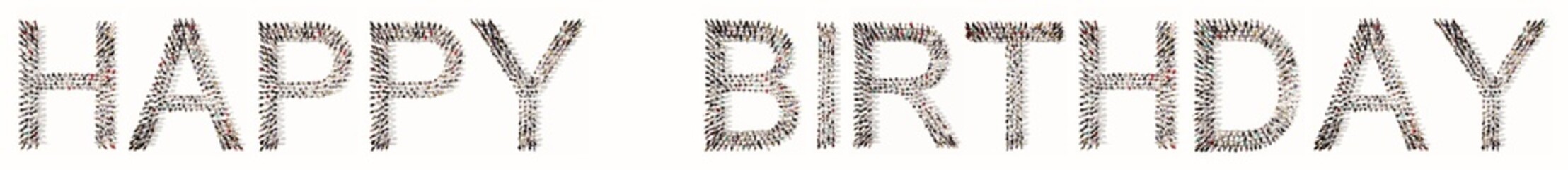 Concept or  conceptual large community of people forming  HAPPY BIRTHDAY message. 3d illustration metaphor for celebration, happiness, love and fun, party, gift, cake, entertainment