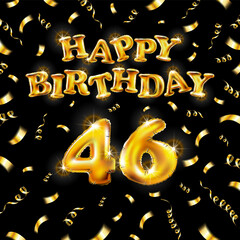 Golden number forty six metallic balloon. Happy Birthday message made of golden inflatable balloon. 46 number etters on black background. fly gold ribbons with confetti. vector illustration art