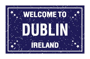 WELCOME TO DUBLIN - IRELAND, words written on blue rectangle stamp