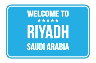 WELCOME TO RIYADH - SAUDI ARABIA, words written on blue street sign stamp