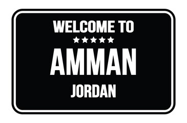 Fototapeta premium WELCOME TO AMMAN - JORDAN, words written on black street sign stamp