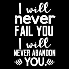 i will never fail you i will never abandon you on black background inspirational quotes,lettering design