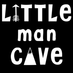 little man cave on black background inspirational quotes,lettering design