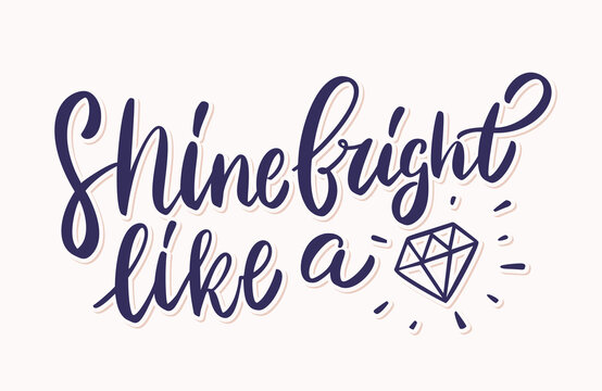 Shine bright like a diamond. Vector handwritten lettering.