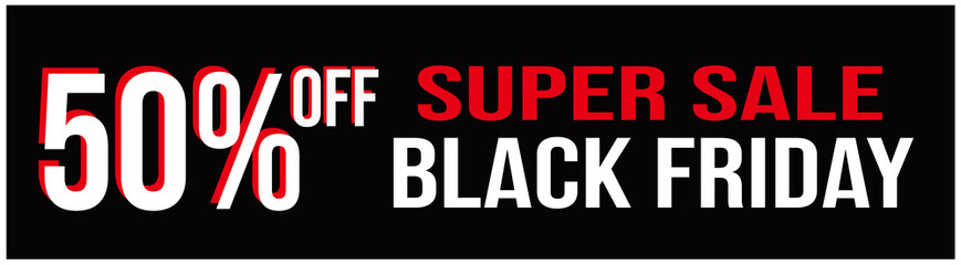 BANNER SIGN, SUPER SALE, BLACK FRIDAY, 50%