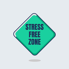 Stress free zone. Road sign on white background. vector illustration.
