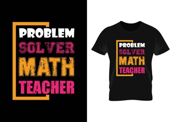 problem solver math teacher t-shirt. teacher day t-shirt