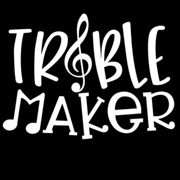 Troublemaker On Black Background Inspirational Quotes,lettering Design