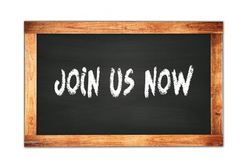 Fototapeta premium JOIN US NOW text written on wooden frame school blackboard.